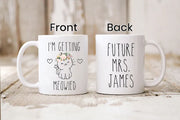 I39m Getting Meowied Custom Mug Cute Engagement Gift For Her Future Mrs Mug Engaged Mug Engagement Mug Fiance Coffee Mug Bridal Mug