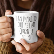I Am Unable to Quit As I Am Currently Too Legit Funny Mug Gift Coffee Mugs Gift Ideas For Music Song Lyric Lover