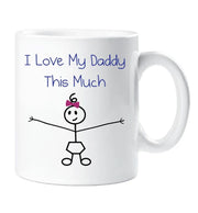 I Love My Daddy This Much Mug Girls Daughter Fathers Day Dad Gift Stick Person