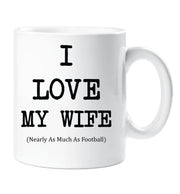 I Love My Wife Mug Nearly As Much As Football Cup Valentines Birthday Christmas Anniversary Husband Novelty Gift
