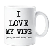I Love My Wife Mug Nearly As Much As My XBox Cup Valentines Birthday Christmas Anniversary Husband Novelty Gift