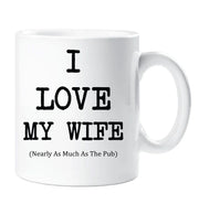 I Love My Wife Mug Nearly As Much As The Pub Cup Valentines Birthday Christmas Anniversary Husband Novelty Gift