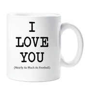 I Love You Mug Nearly As Much As Football Cup Valentines Birthday Christmas Anniversary Husband Novelty Gift