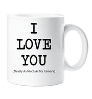I Love You Mug Nearly As Much As My Camera Cup Valentines Birthday Christmas Anniversary Husband Novelty Gift