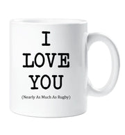 I Love You Mug Nearly As Much As Rugby Cup Valentines Birthday Christmas Anniversary Husband Novelty Gift