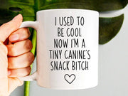 I Used To Be Cool Now I39m A Tiny Canine39s Snack Bitch Dog Mom Mug Funny Gift For Mom Funny New Mom Coffee Mug Mothers Day Gift Dog Lover