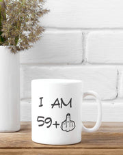 I am 59 Mug  60 Year Old Gift 60th Birthday Gift Funny 60 Year Old Gift 60th birthday mug Sixty Birthday Mug