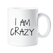 I am Crazy Mug Ceramic Novelty Present Gift Funny Cup Valentines Present