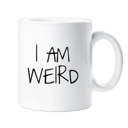 I am Weird Mug Ceramic Novelty Present Gift Funny Cup Valentines Present