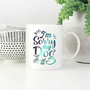 I_m Sorry My Dog Said No with Green Galaxy font Mugs