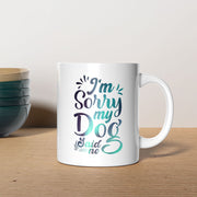I_m Sorry My Dog Said No with Green Galaxy font Mugs