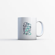 I_m Sorry My Dog Said No with Green Galaxy font Mugs