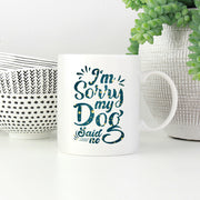 I_m Sorry My Dog Said No with star font Mugs
