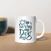 I_m Sorry My Dog Said No with star font Mugs
