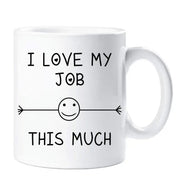 Job Mug I Love My Job This Much Funny Mug Cup Work Gift Colleague