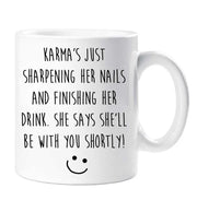 Karma Mug Karma's Just Sharpening Her Nails And Finishing Her Drink And then She Will Be With You Funny Novelty Ceramic Cup Gift