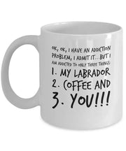 Labrador Gift Lab Mug Labrador MugOk I have an addiction problem Im addicted to my Labrador coffee and you Gift for Labrador Lover