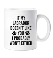 Labrador Mug If My Labrador Doesn't Like You I Probably Won't Either Friend Birthday Valentines Christmas Funny Cup Pet Present