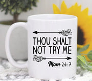 Mom Coffee Mug Thou Shalt Not Try Me Funny Mom Gift Gifts for Mom Mother Gift Mother39s Day Gift Funny Coffee Mug Gifts For Mother