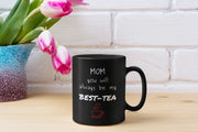 Mom You Will Always Be My Best-Tea Funny Mug for Mom Mother39s Day Gift Funny Mug for Mother Mug for Mom