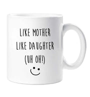 Mother Daughter Mug Like Mother Like Daughter Uh Oh Ceramic Novelty Present Gift Fathers Day Cup Present