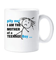 Mother of Teenage Boy Mug Pity Me Gift Novelty Present Funny