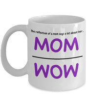 Mothers Day Gift for Mom The reflection of a mom says a lot about her MOM WOW  sentimental mug from son from daughter for mother