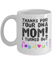 Mothers Day Mug DNA mug Mothers Day Gift Gift for mom Gift for mother Thanks for   your DNA Mom turned out fabulous Funny DNA gift