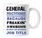 Mug Blue General Practitioner Because Freakin Awesome Isn't an Official Job Title Ceramic Cup