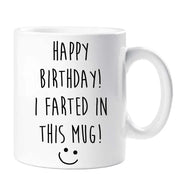 Mug Happy Birthday I Farted In This Mug Gift Present Birthday Christmas