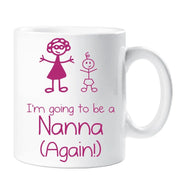 Mug Nanna I'm Going to be a Nanna Again Mug Mothers Day Mug Gift New Dad Mummy Present Pregnancy Gift Baby Shower