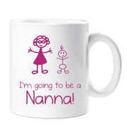 Mug Nanna I'm Going to be a Nanna Mug Mothers Day Mug Gift New Dad Mummy Present Pregnancy Gift Baby Shower