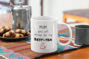 Mug for Mom Funny Mug for Mom Mug for Mother Day Mom Mug Funny Mug for Mother Mug Gift for Mother Mom You Will Always Be My Best-Tea