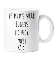 Mum Mug If Mum's Were Bogeys I'd Pick You Funny Novelty Cup Boyfriend Girlfriend Valentines Funny Gift Ceramic