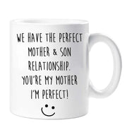 Mum Mug We Have The Perfect Mother  Son Relationship You're My Mother I'm Perfect Present Gift