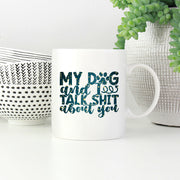 My Dog And I Talk Shit About You with star font Mugs
