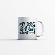 My Dog And I Talk Shit About You with star font Mugs