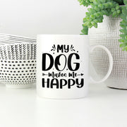 My Dog Makes Me Happy Mugs