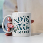 My Dog Thinks I_m Cool with star font Mugs
