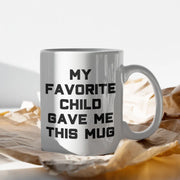 My Favorite Child Gave Me This Funny Coffee Mug Best Gifts for Mom  Dad Father39s Day Mother39s Day Christmas Birthday Mom Gifts Dad Gifts