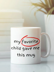 My Favorite Child Gave Me This Mug Mothers Day Gift Funny Mothers Day Mug Birthday Gift Mom Gift For Mom Mothers Day Mug Mom Gift Mug
