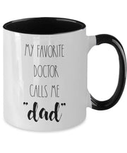 My favorite Doctor calls me dad mug  Gifts for Dad  Doctor mugs My favorite doctor calls me dad cup gift  for dad Fathers Day Gift