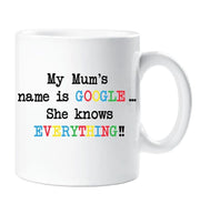 Novelty Mothers Day Mug Gift My Mum's Name is Google She Knows Everything Gift For Her Funny Present Birthday Anniversary