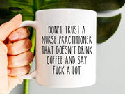 Nurse Practitioner Mug Nurse Practitioner Gifts Nurse Practitioners Coffee Mug NP Mug that doesn39t drink coffee and say fuck a lot