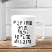 Once in a while mug funny gift funny mug funny mugs mug coffee cup funny gifts gift for her christmas gift birthday gift