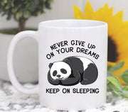Panda Mug Panda Coffee Mug Never Give Up On Your Dreams Keep Sleeping Funny Mug Lazy Mug Gifts For Her Gifts For Him Coffee Gift