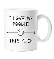 Poodle Mug I Love My Poodle This Much Mothers Day Birthday Christmas Pet Present Fathers Day