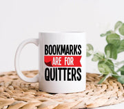 Reader Coffee Mug Bookmarks are for Quitters Reader Gifts Book Lover Gifts Book Lover Coffee Cup Book Lover Mug Librarian Mug