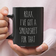 Relax I39ve Got A Spreadsheet For That Funny Mug Funny Coffee Mug Funny Office Mug Work Mug Accountant Mug Nerd Gift Spreadsheet Mug