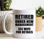 Retirement Gift Retired Mug Under New Management Retirement Party Retiree Gift Retired Gift Retired Coffee Mug See Wife For Details